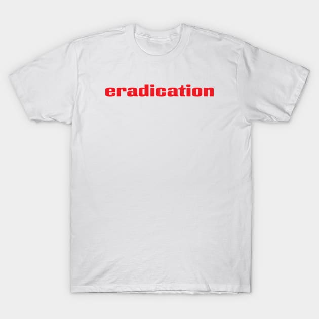 Eradication T-Shirt by ProjectX23 Orange